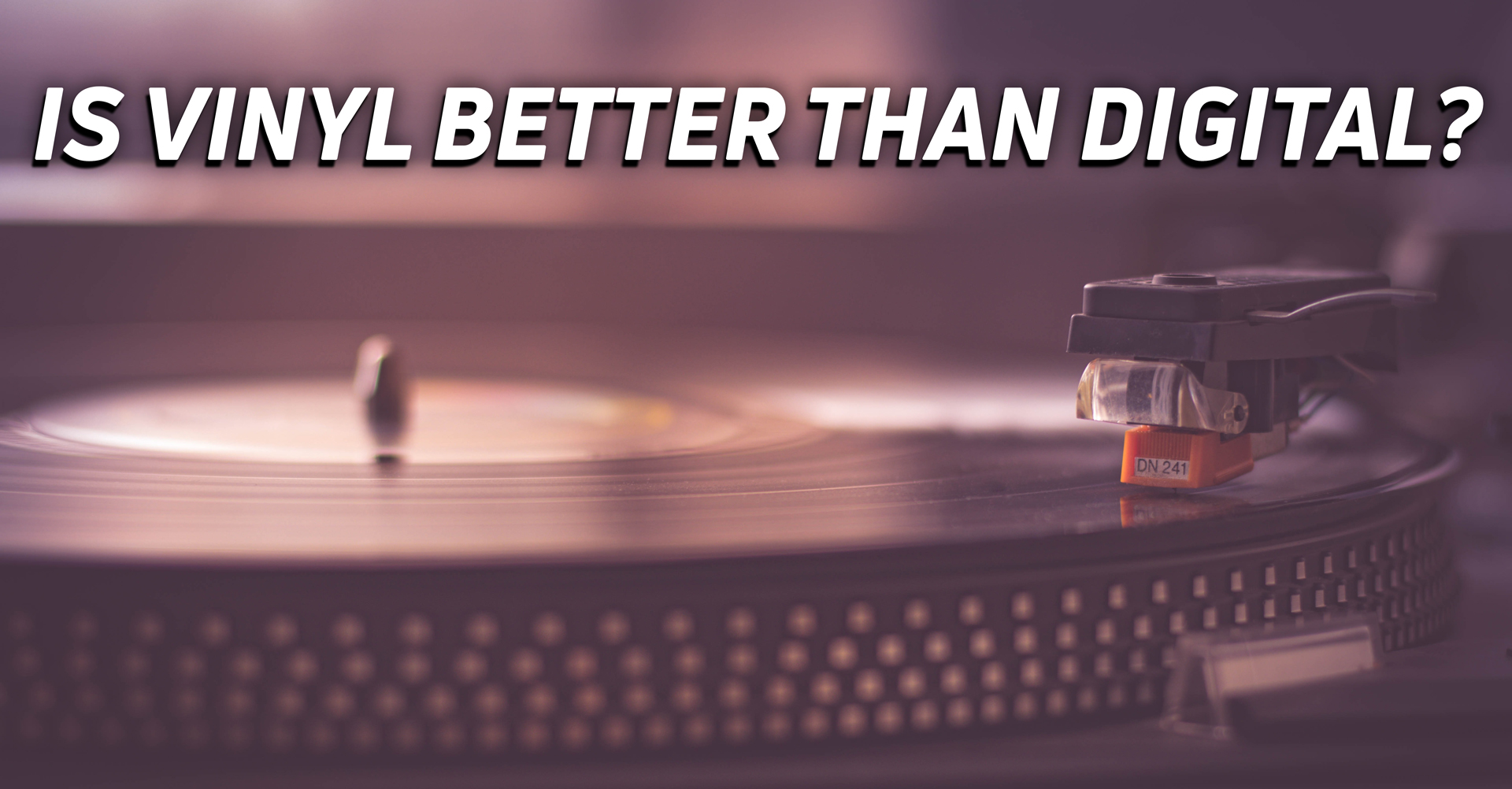 Close up image of a turntable with text: "Is vinyl better than digital?"