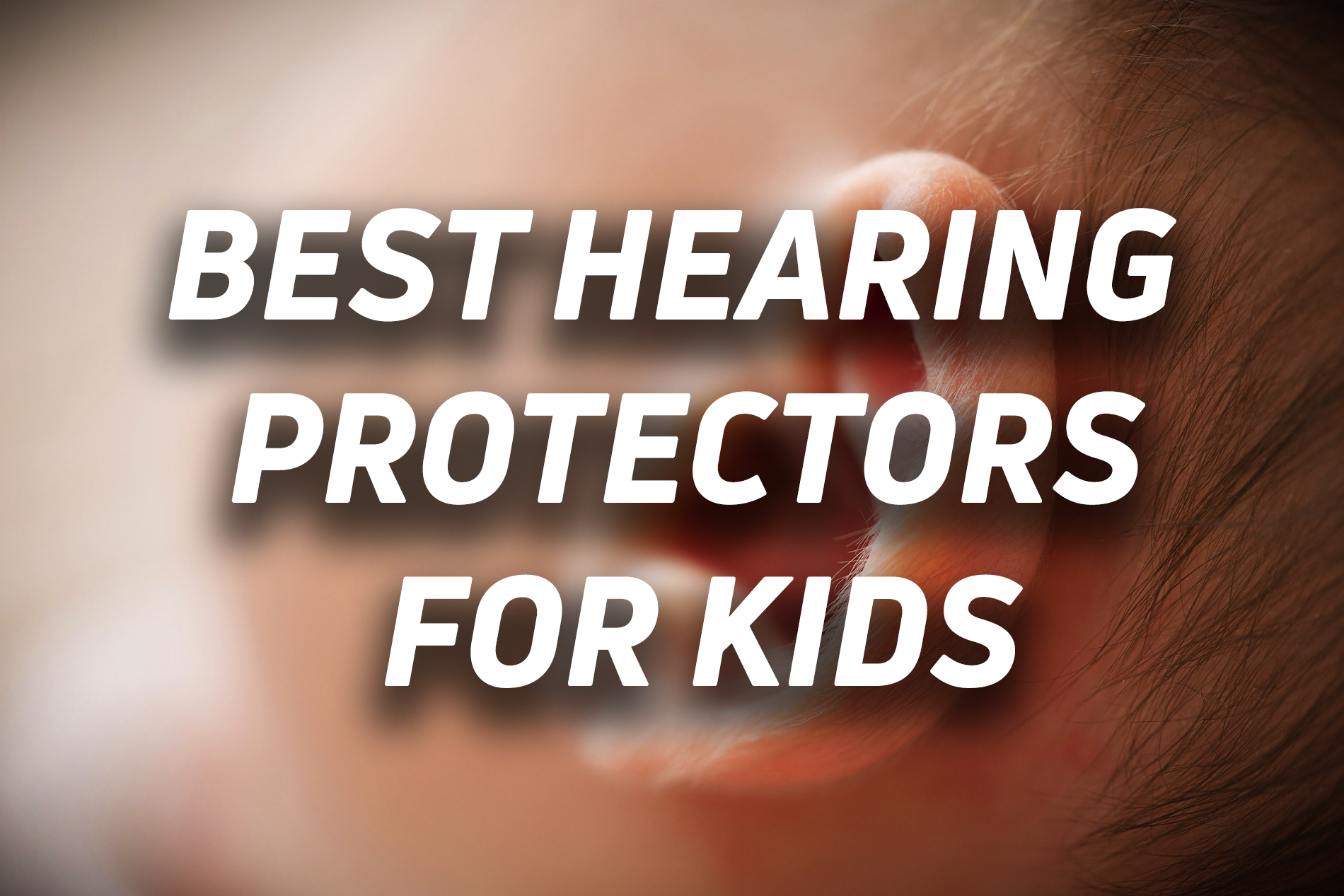 Best hearing protection for kids keep your children's hearing intact