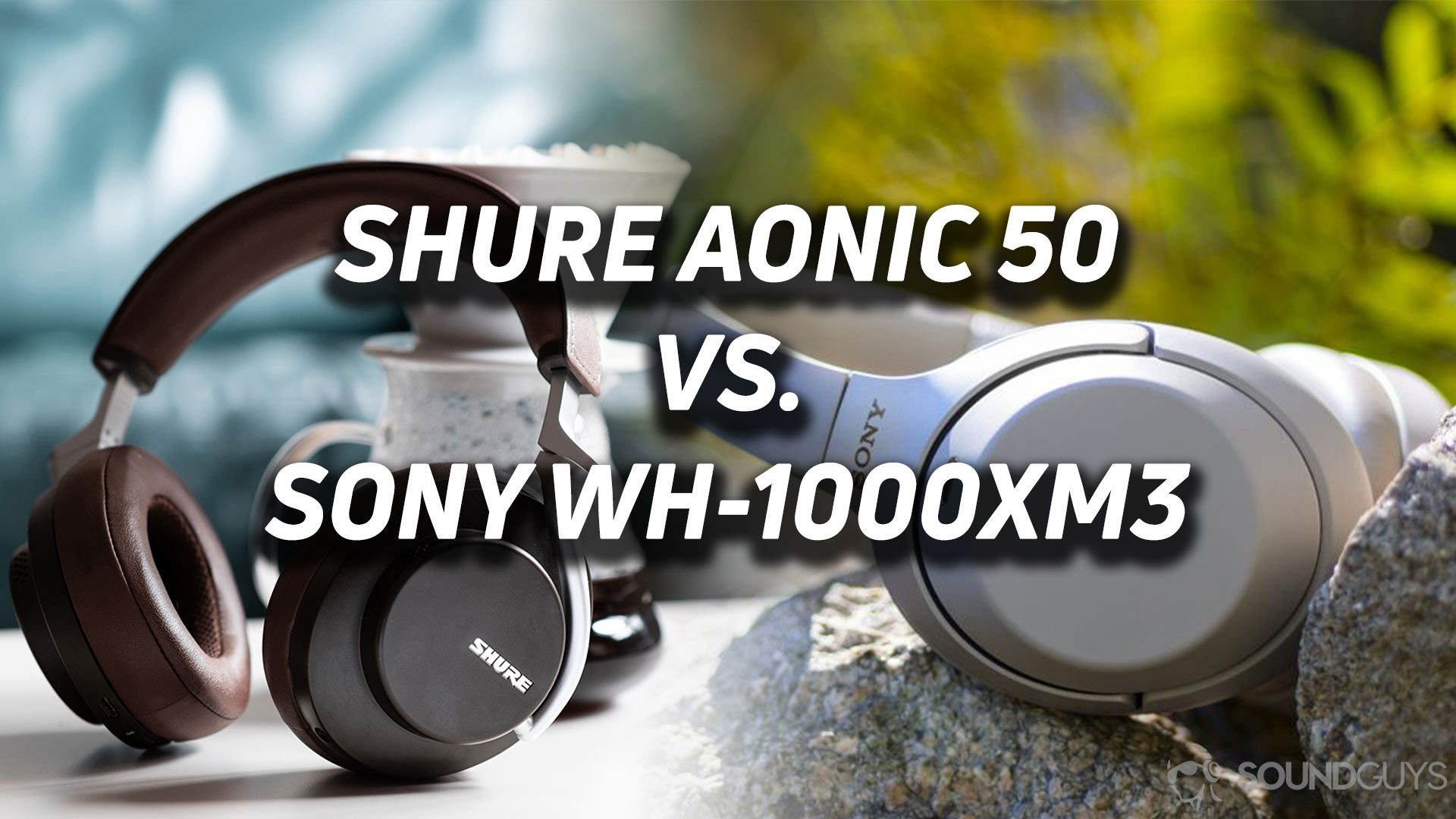 A blended image of the Shure Aonic 50 next to the Sony WH-1000XM3 noise canceling headphones.