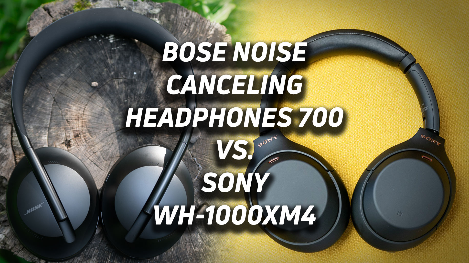 A blended image of the Bose Noise Canceling Headphones 700 vs Sony WH-1000XM4 with the respective text overlaid atop it.