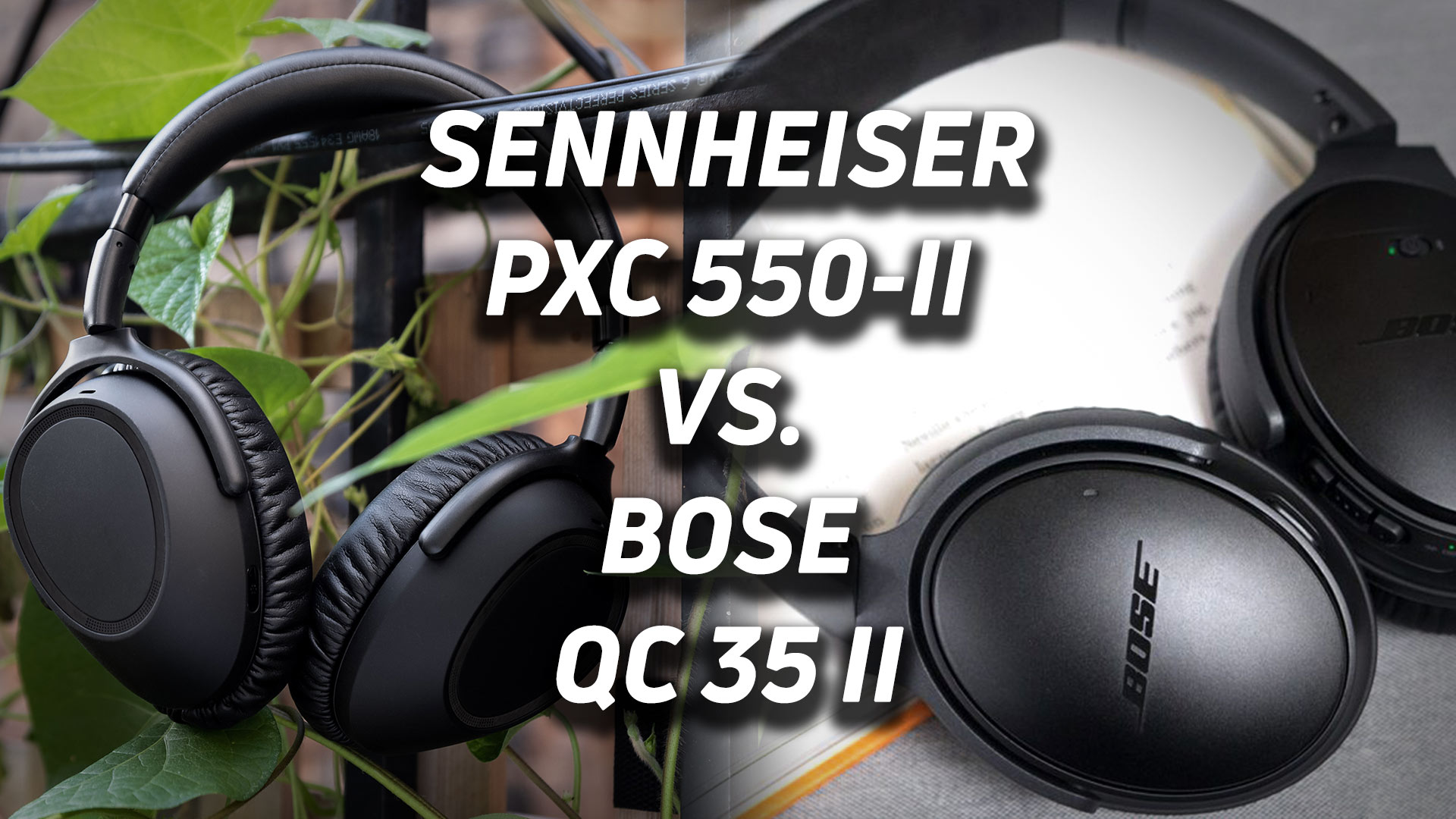 A blended image of the Sennheiser PXC 550-II and Bose QuietComfort 35 II with overlaid text reading as such.