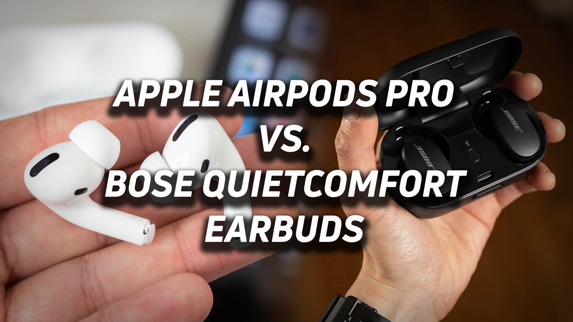 The Apple AirPods Pro and Bose QuietComfort Earbuds in a blended image with versus text overlaid.