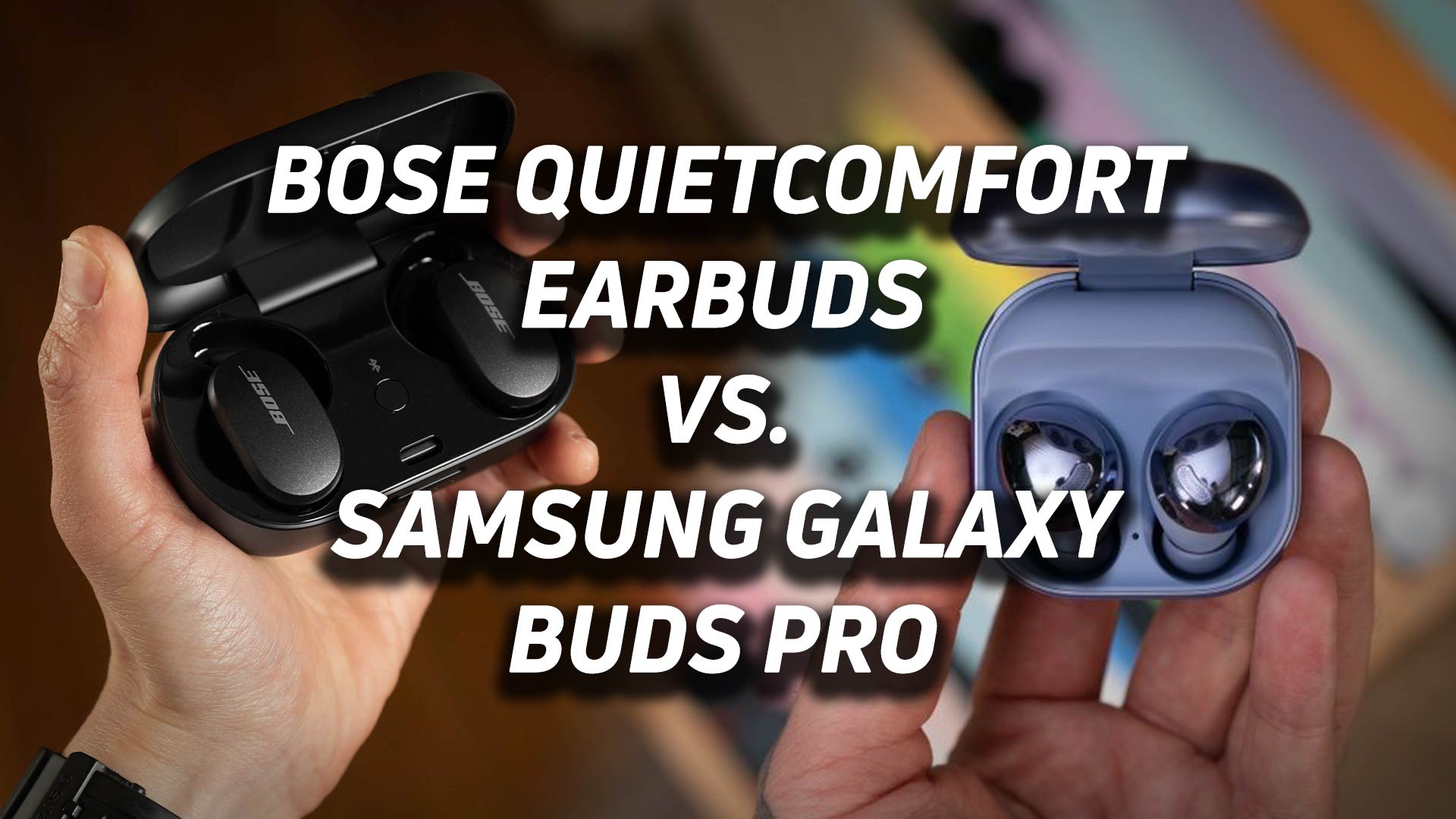 The Bose QuietComfort Earbuds and Samsung Galaxy Buds Pro featured in a blended image.