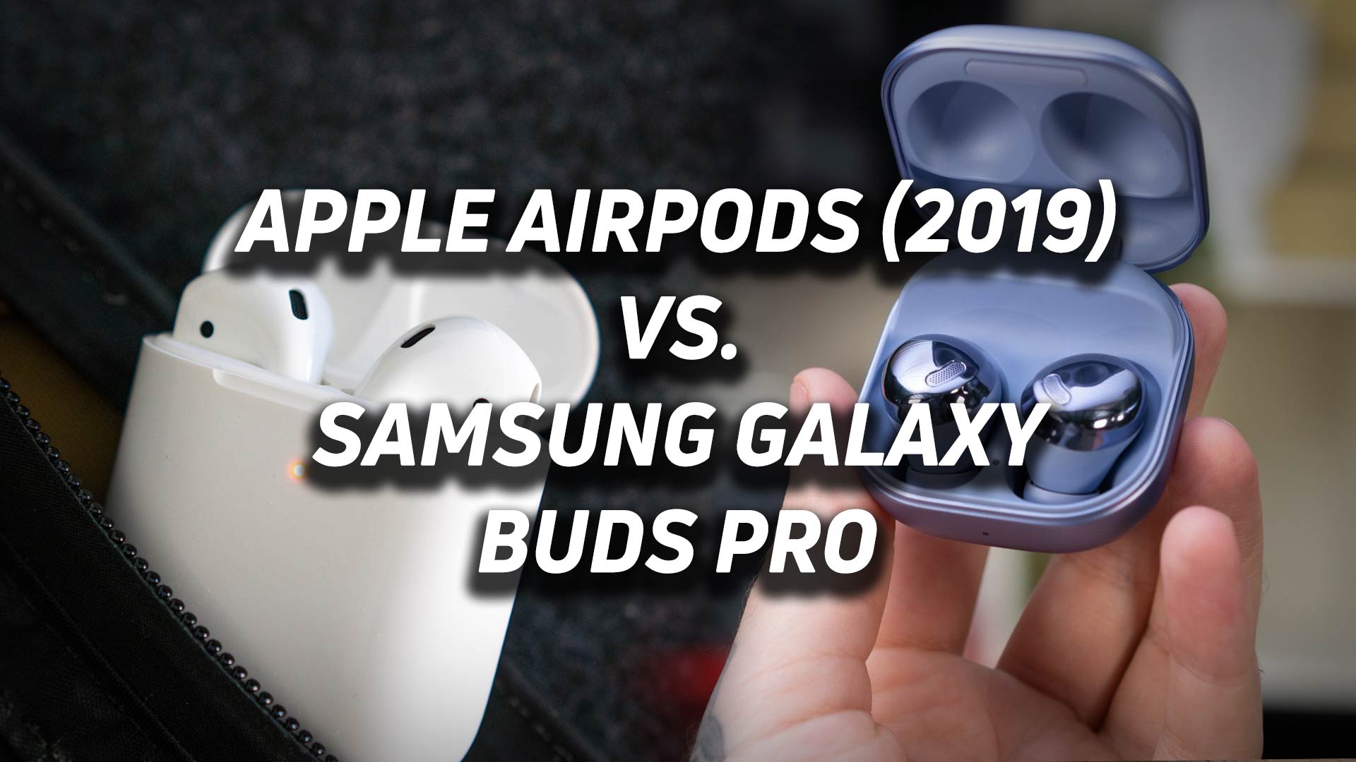 A blended image of the Apple AirPods (2019) and the Samsung Galaxy Buds Pro noise canceling true wireless earbuds with versus text overlaid.