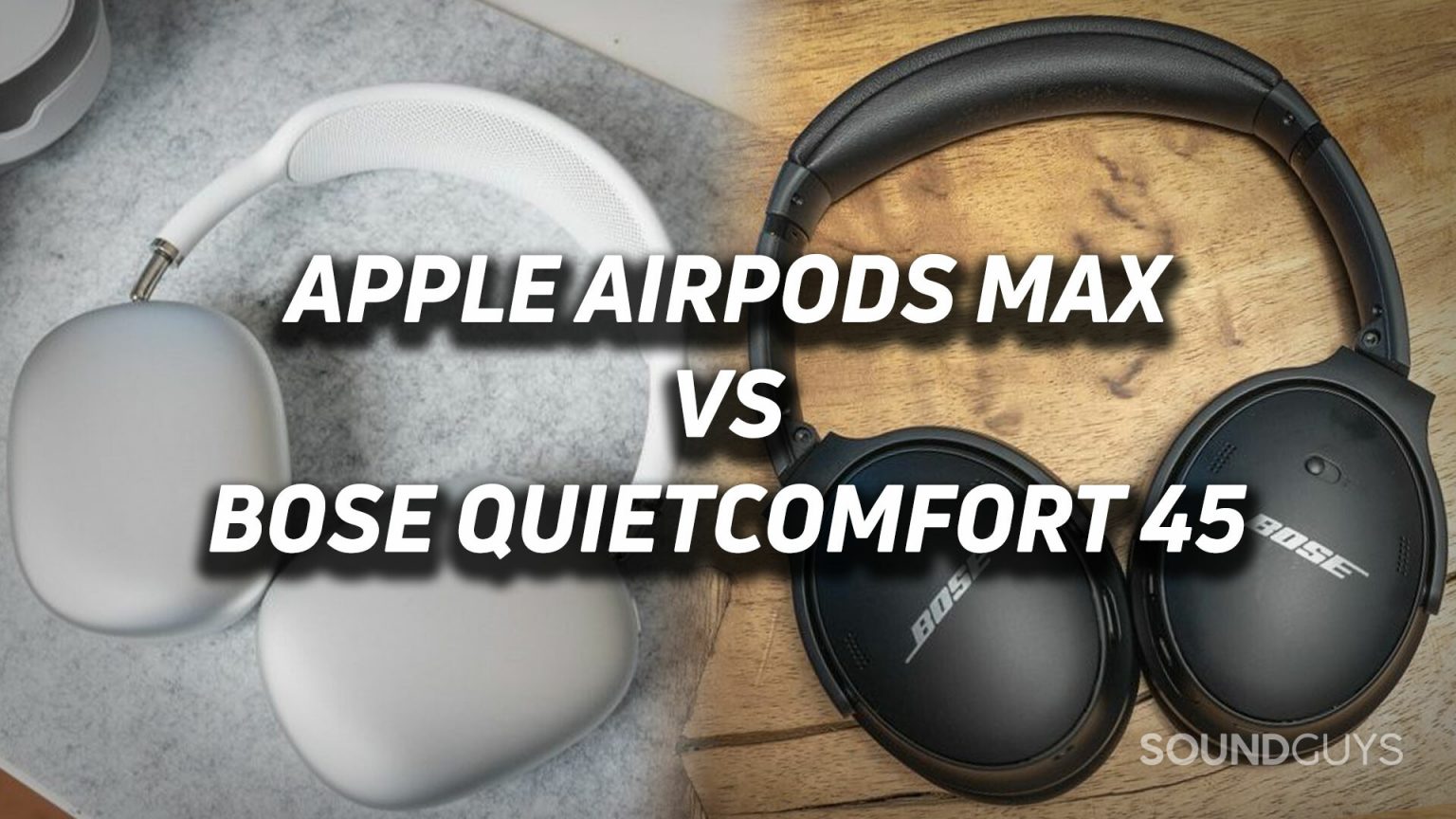 Apple AirPods Max vs Bose QuietComfort 45 - SoundGuys