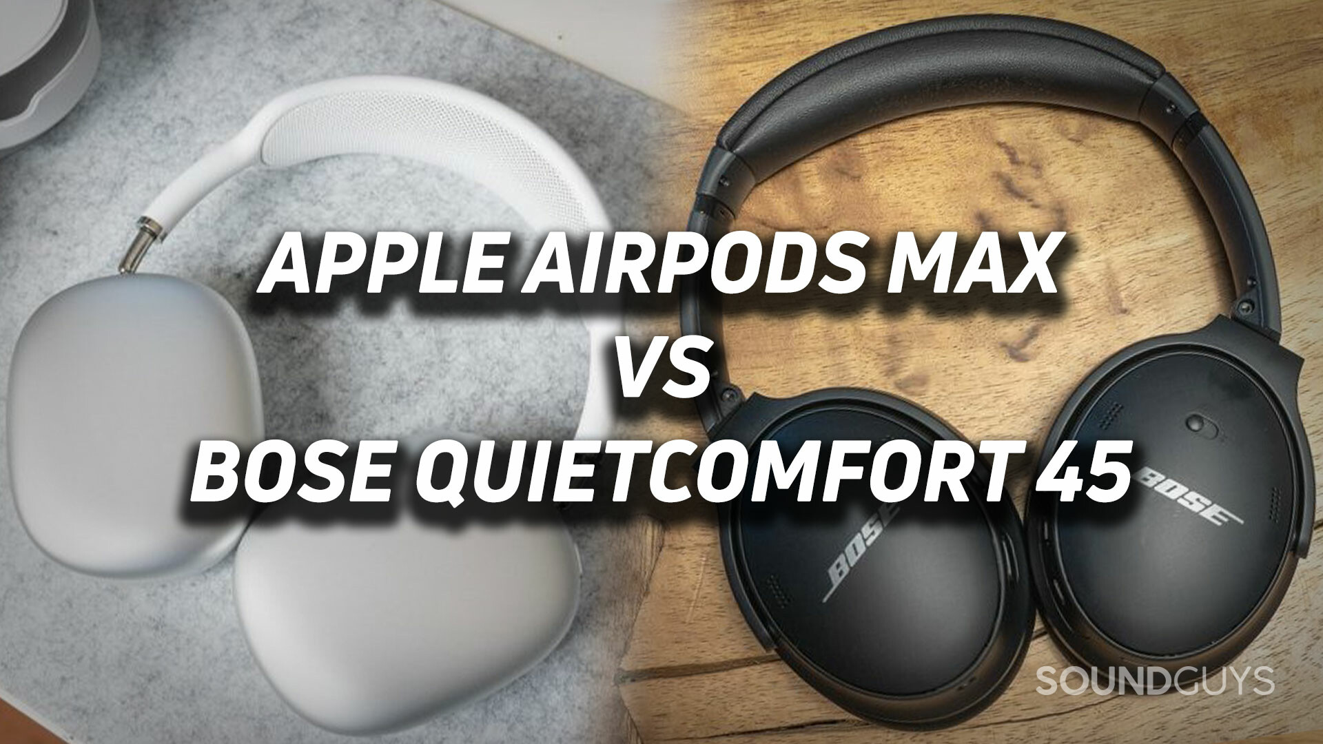 On the left side is the Apple AirPods Max and on the right is the Bose QuietComfort 45. Text overlaid reads, "Apple AirPods Max VS Bose QuietComfort 45".