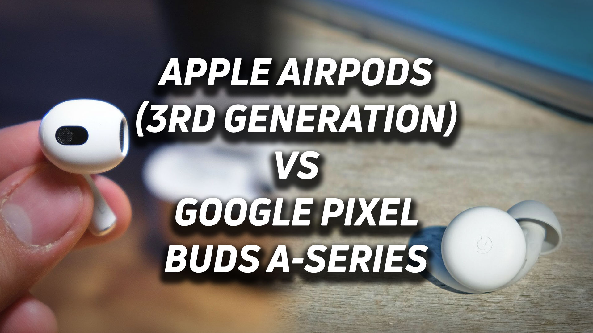 A blended image of the Apple AirPods (3rd generation) vs Google Pixel Buds A-Series with the versus text overlaid.