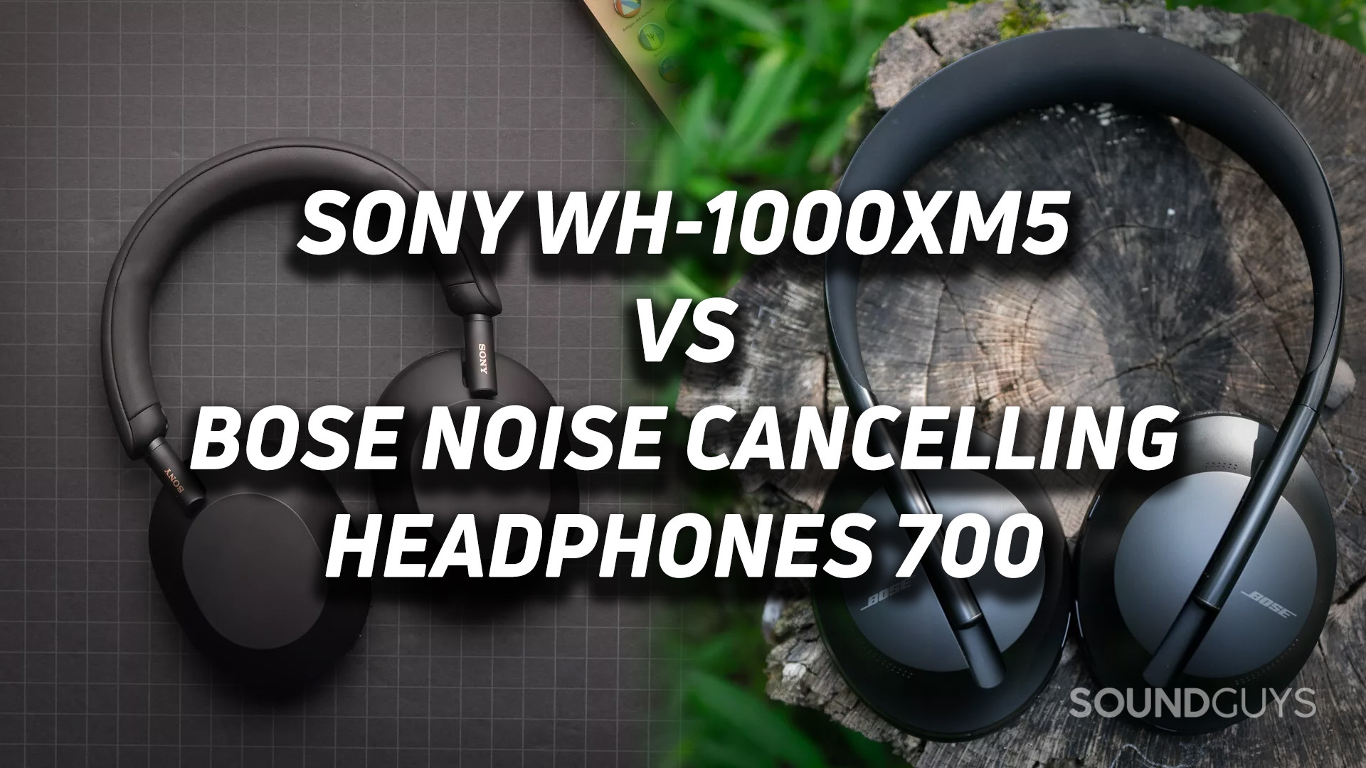 A composite image of two photos placed side by side. The left is of the Sony WH-1000XM5 sitting flat on a desk and the right of the Bose Noise Canceling Headphones 700 sitting flat on a tree stump surrounded by grass. Text superimposed on top of the image reads 'Sony WH-1000XM5 vs Bose Noise Canceling Headphones 700'.