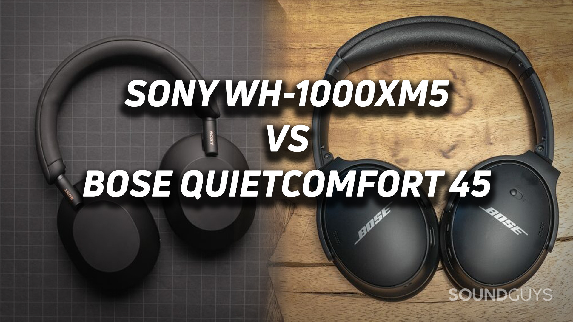 Image shows two photos overlaid one of the Sony WH-1000XM5 and the other of the Bose QuietComfort 45.