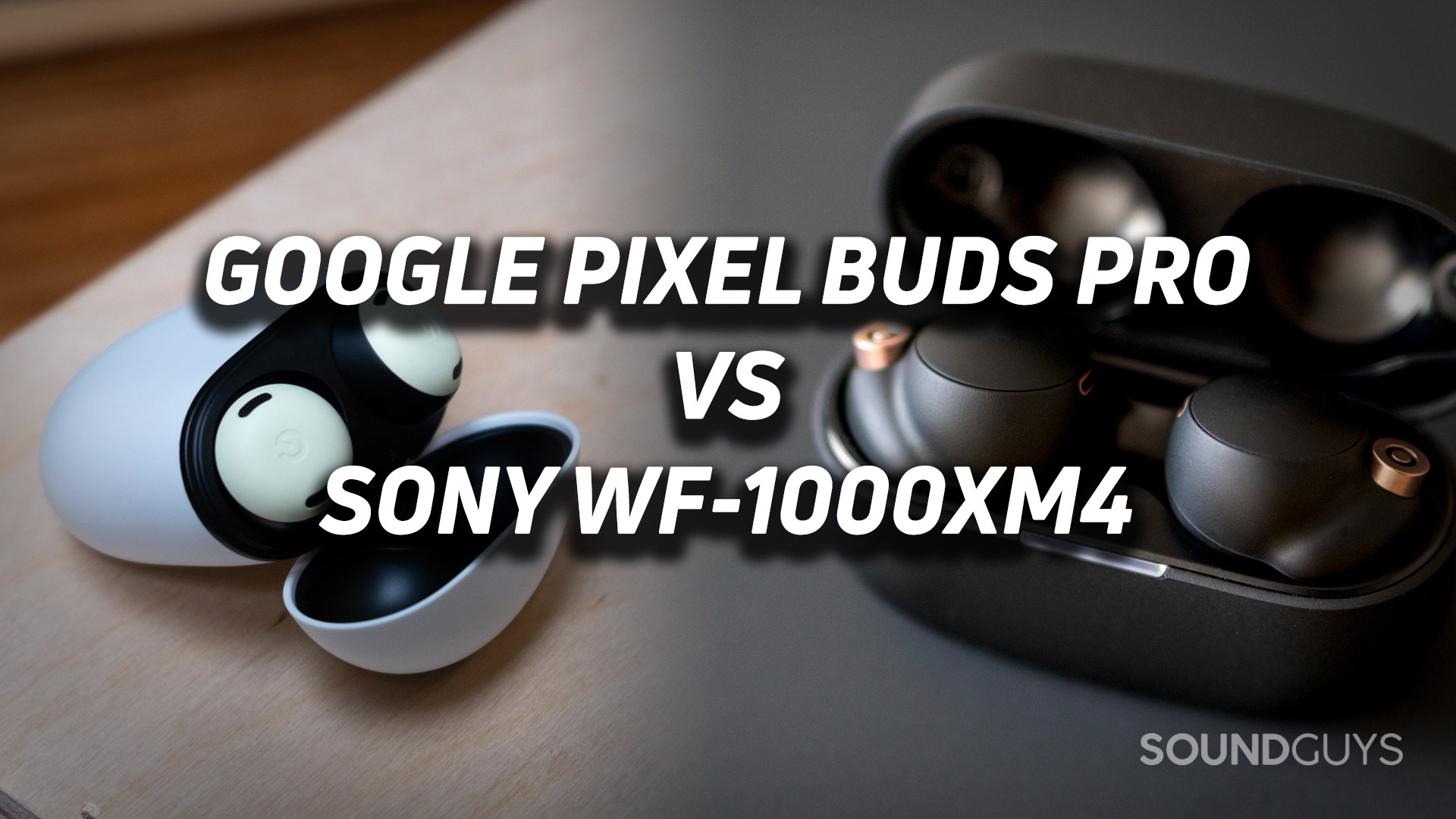 Google Pixel Buds Pro vs Sony WF-1000XM4