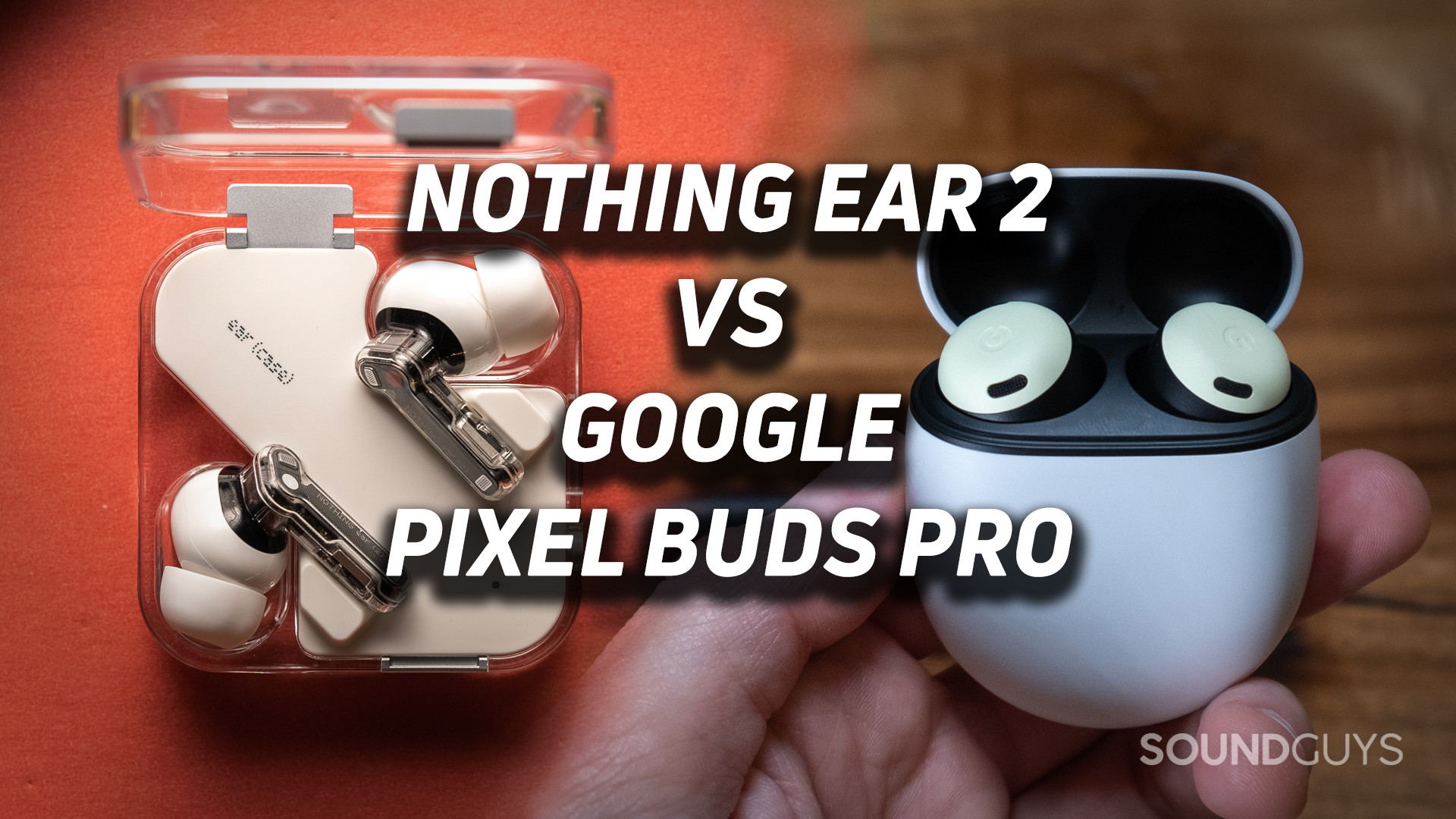 Two images spliced together show the Nothing Ear 2 on an orange surface and the Google Pixel Buds Pro head in a hand.