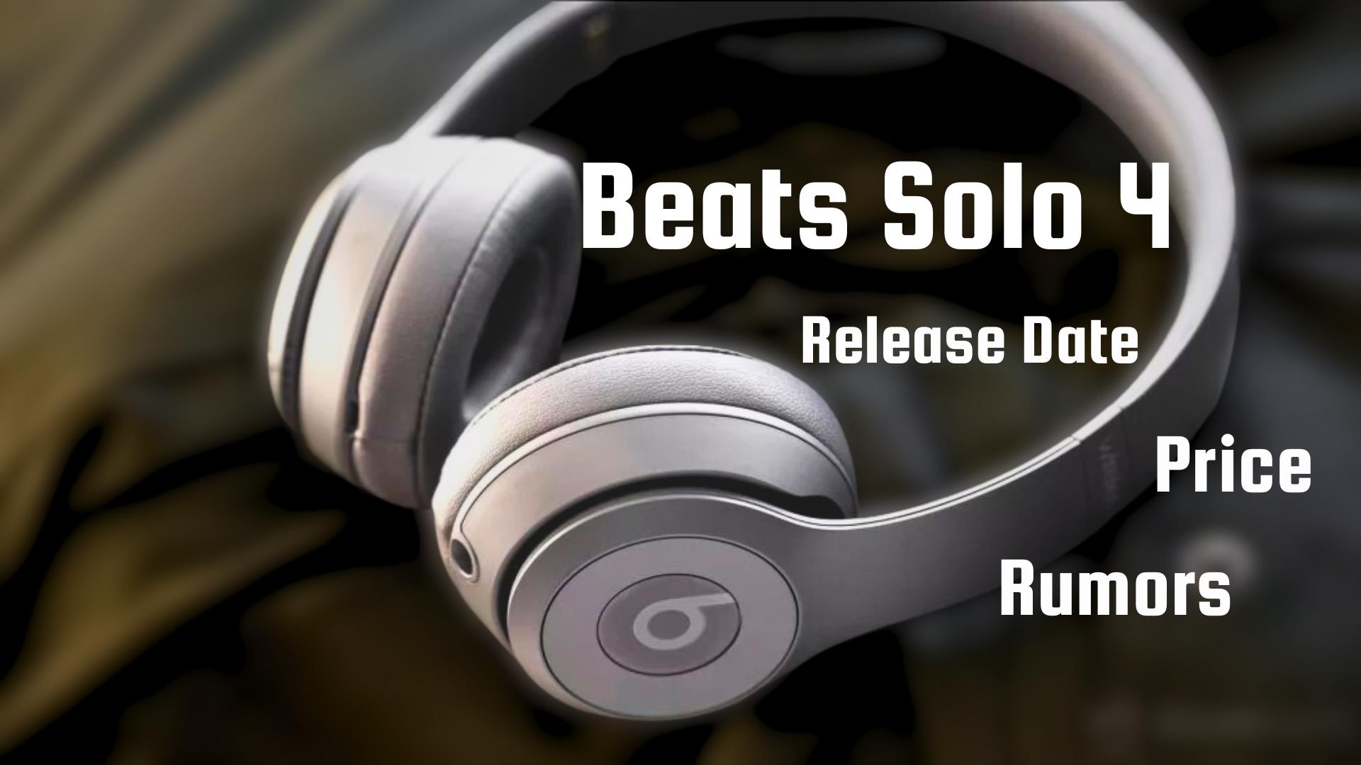 Beats Solo 4: Release date, price, rumors, and features we want to see