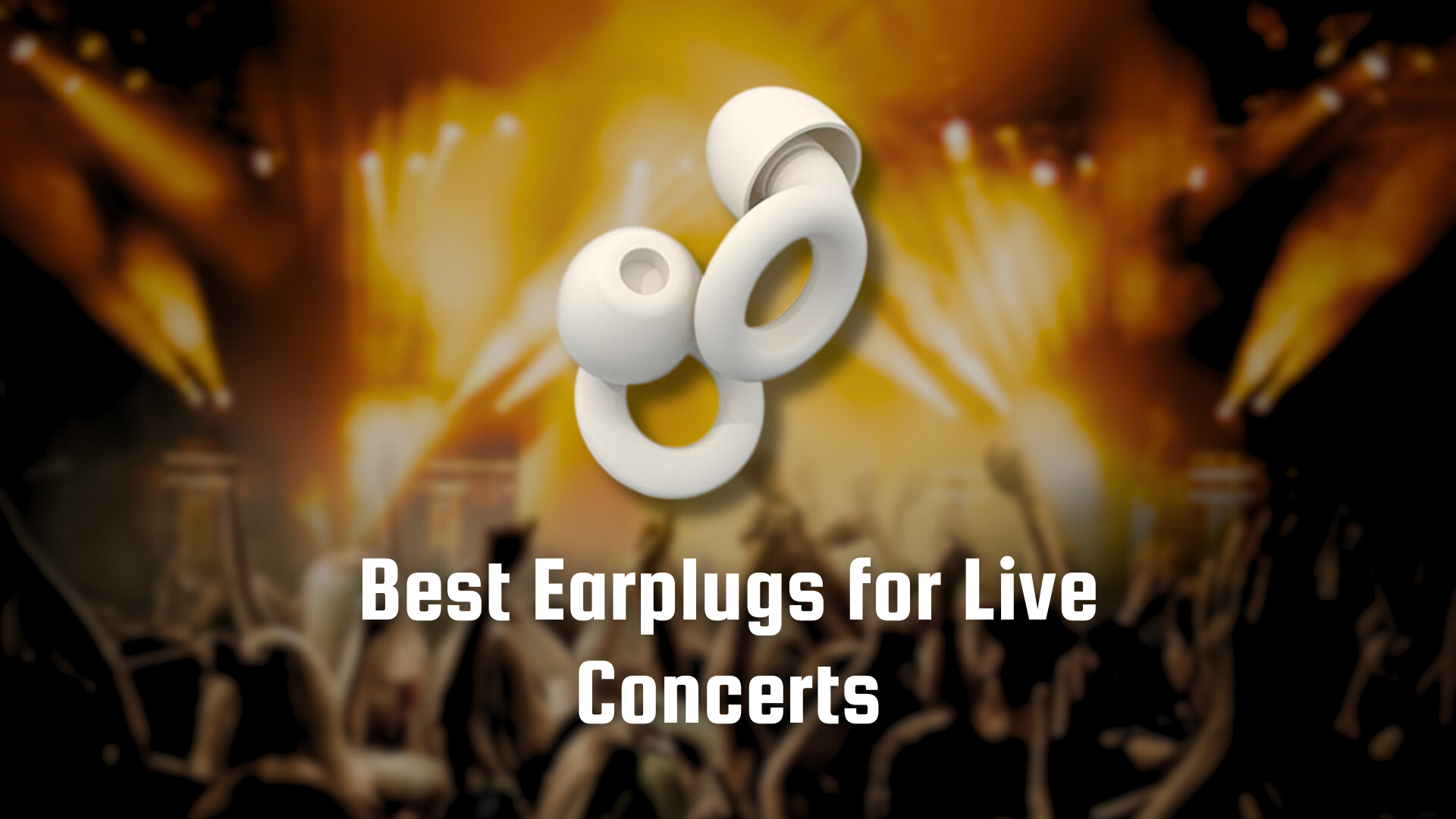 Best Earplugs for Live Concerts