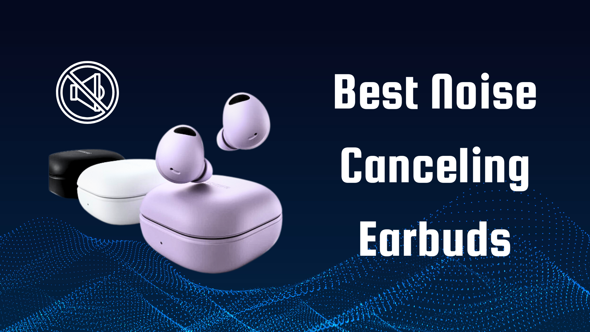 Best Noise Canceling Earbuds