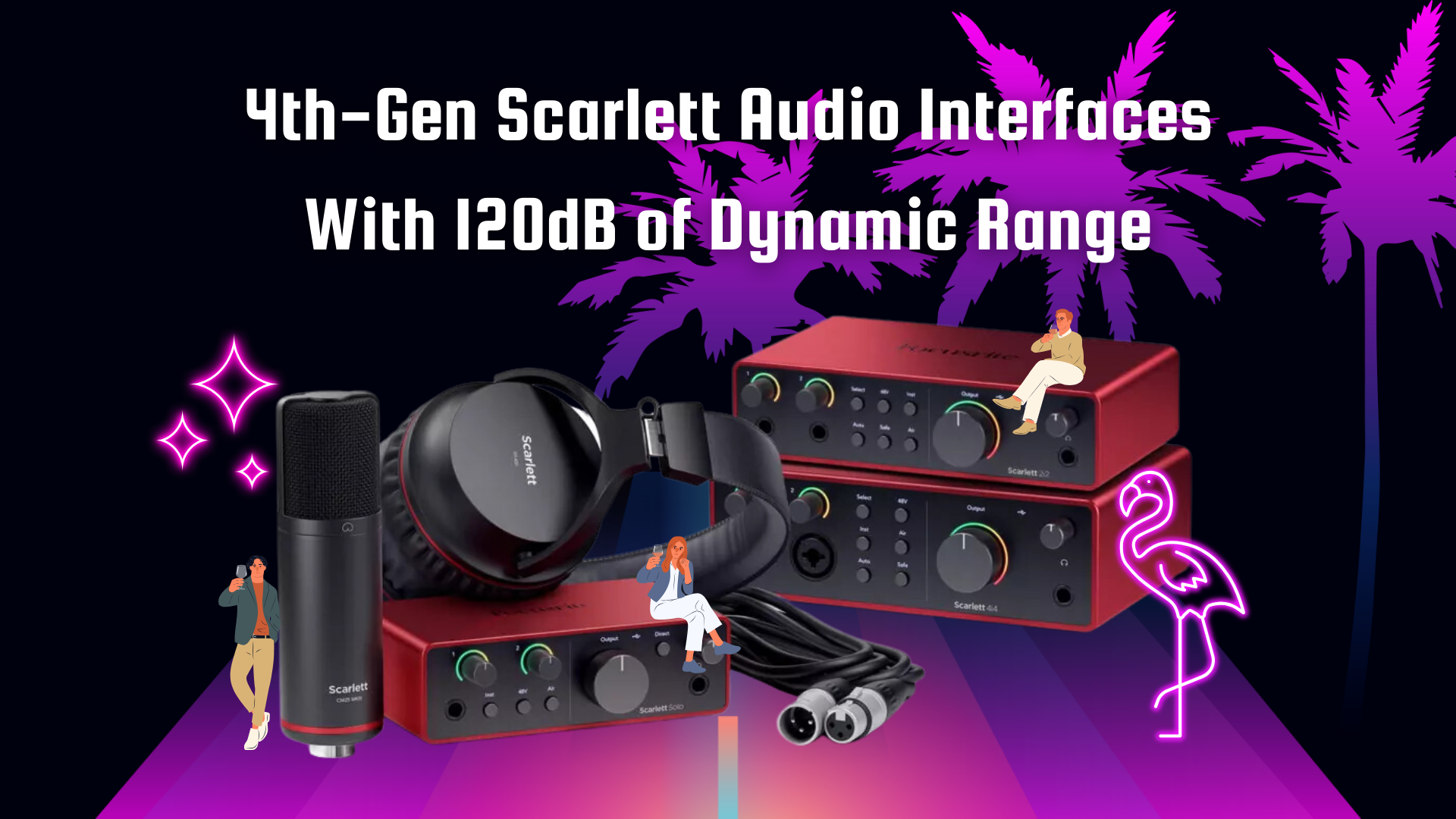 Focusrite launches 4th-gen Scarlett audio interfaces with 120dB of dynamic range