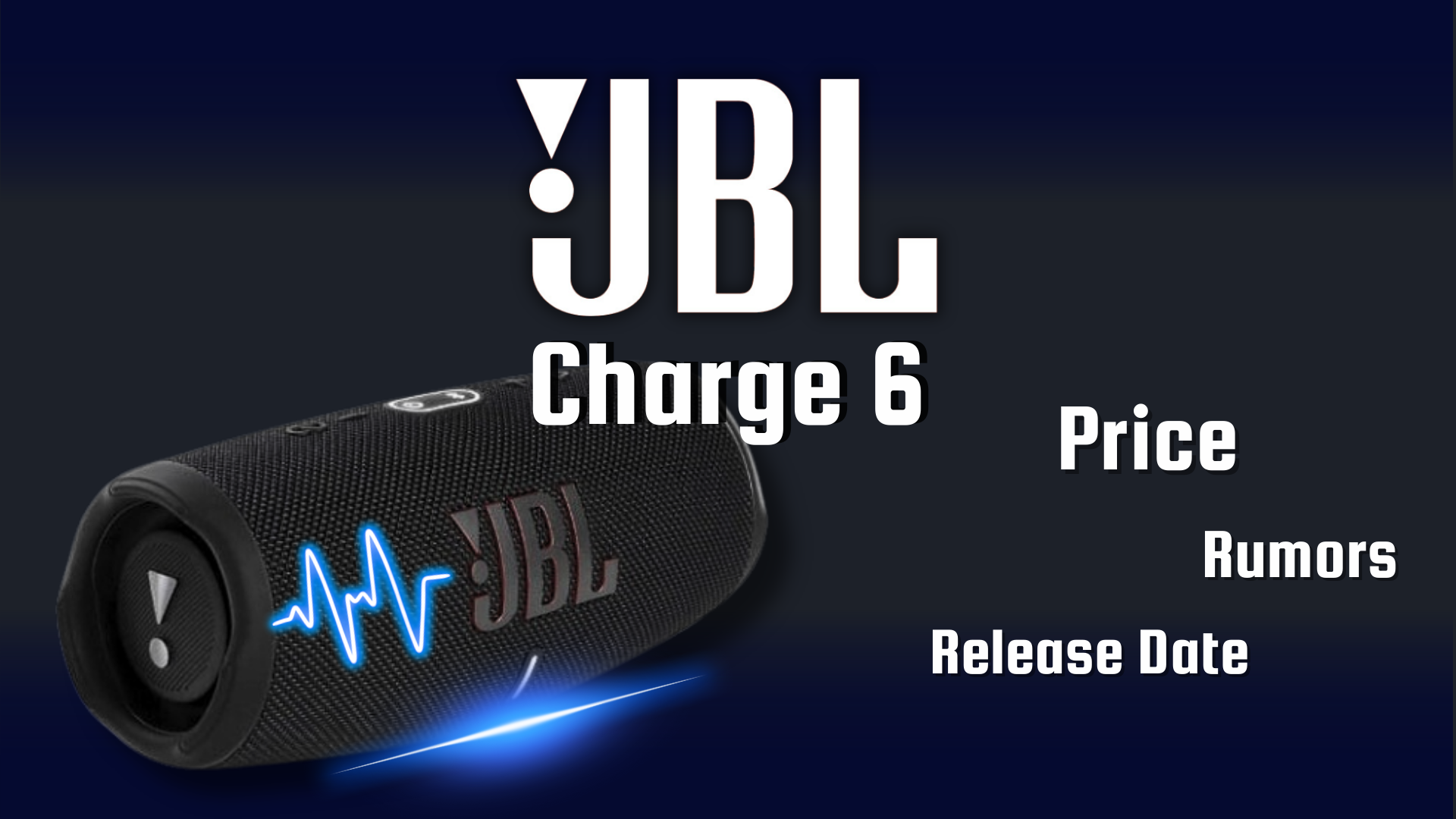 JBL Charge 6 Rumors Release Date Price JBL Charge 6 Rumors Release Date Price
