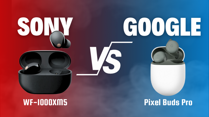 Sony WF-1000XM5 vs Google Pixel Buds Pro