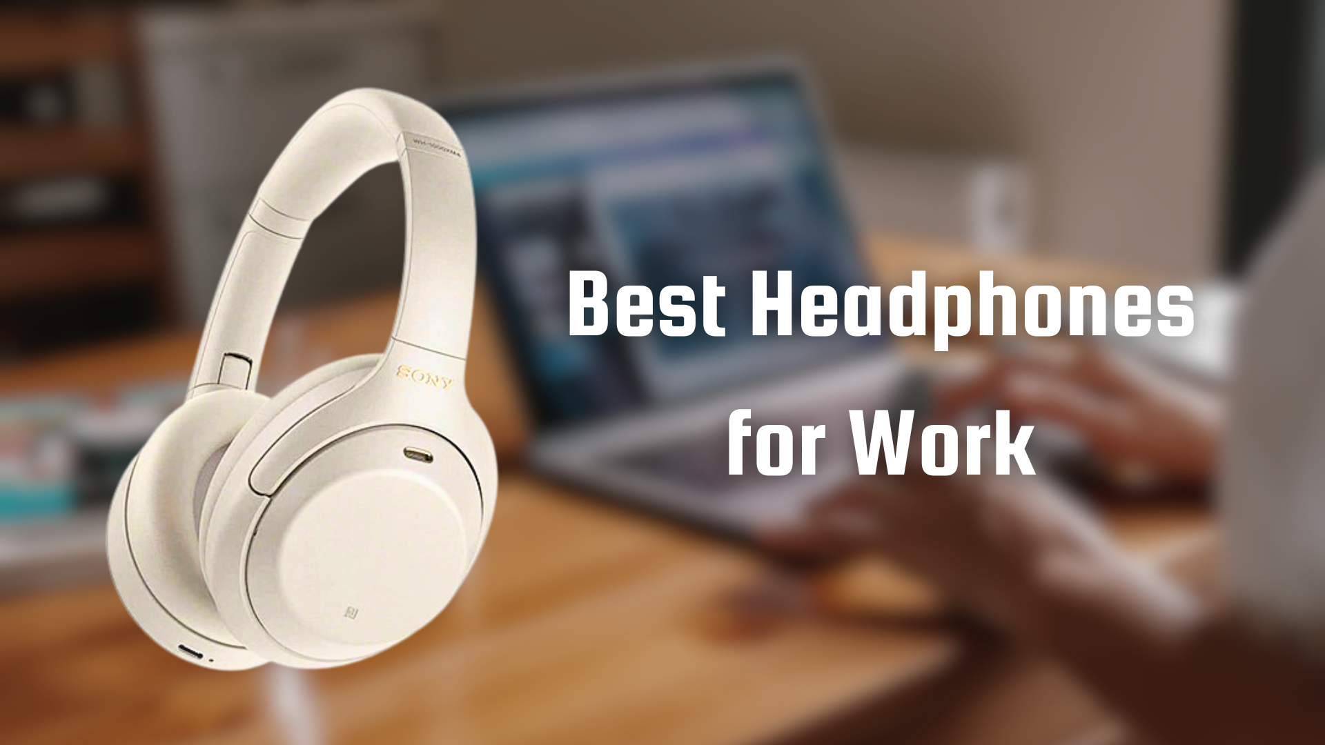 Best Headphones for Work