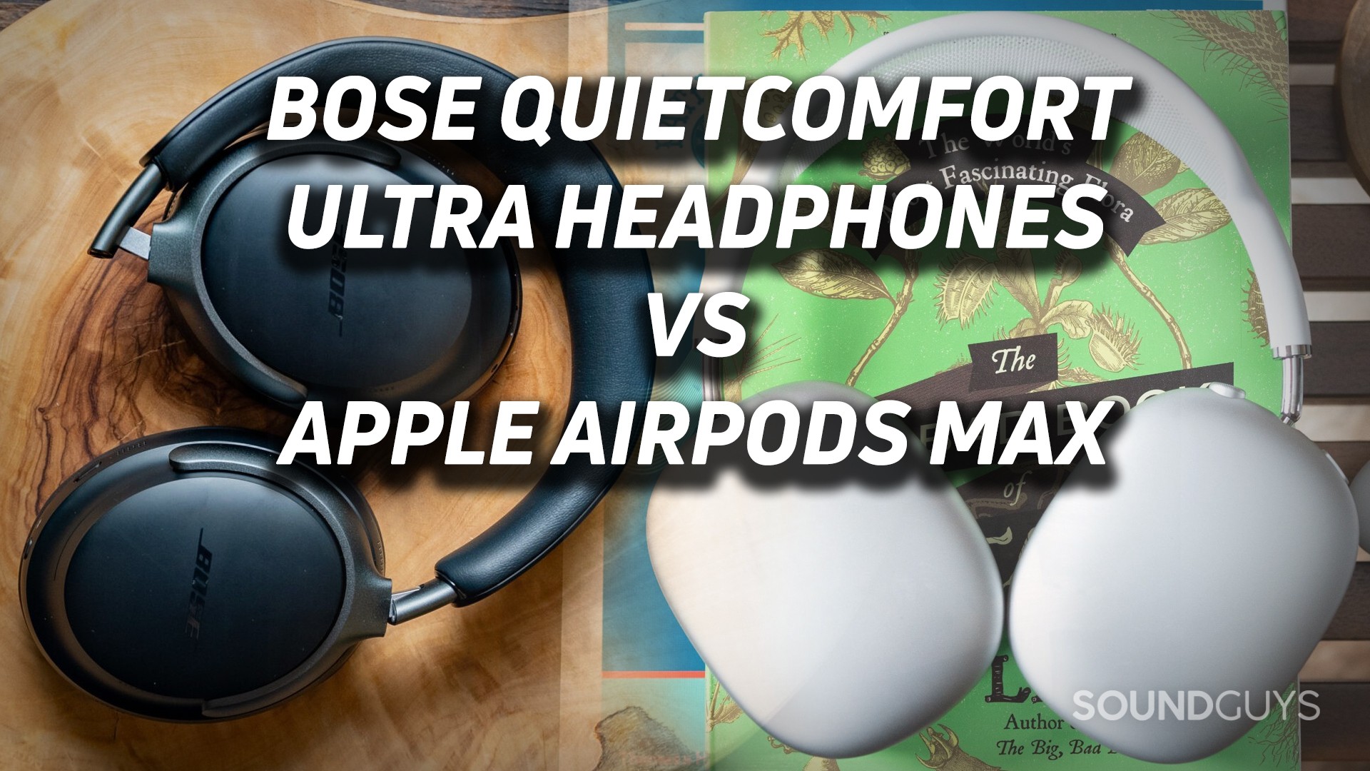 Two overlaid images show the Bose QuietComfort Ultra Headphones and Apple AirPods Max with text overlaid.