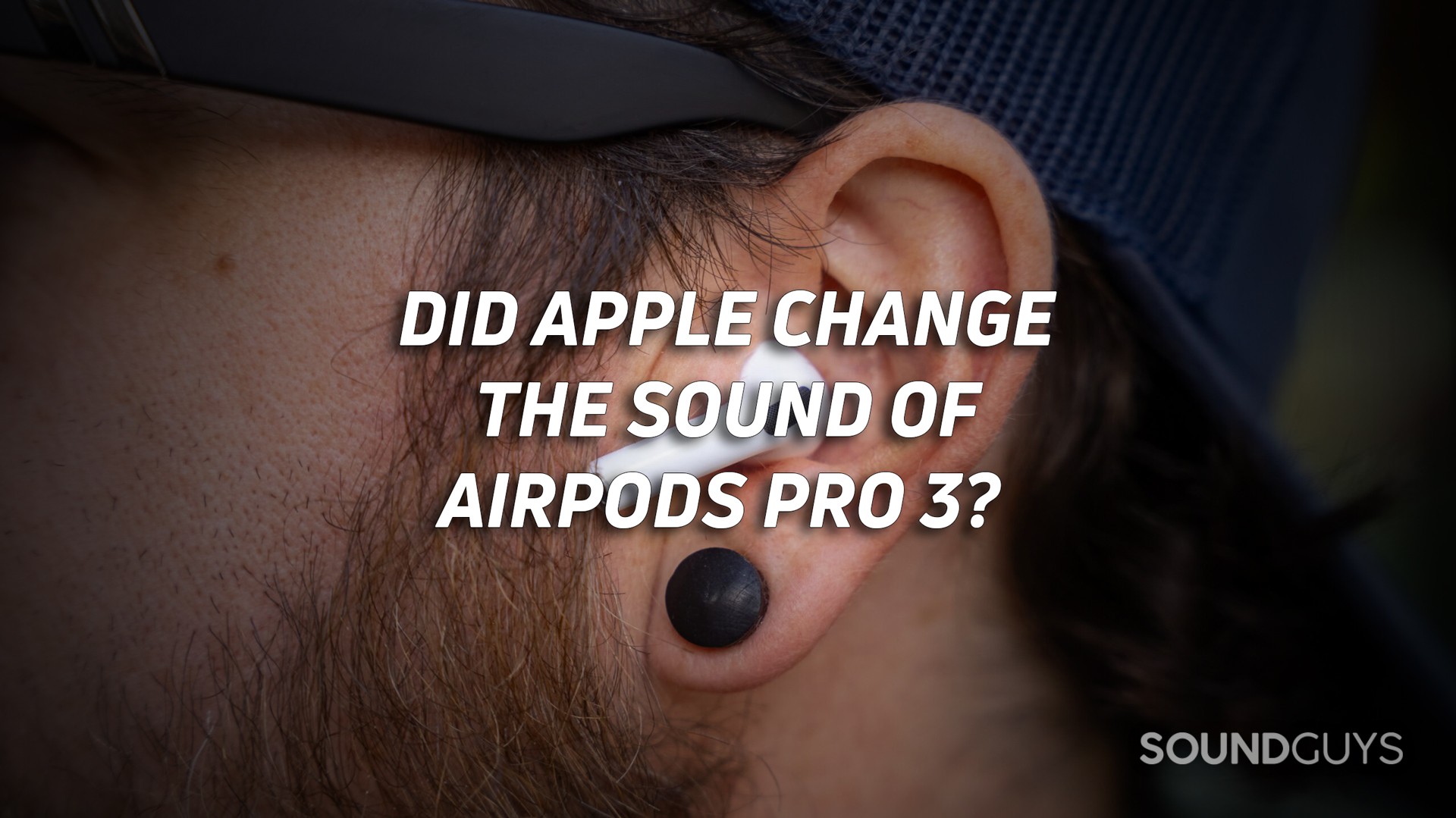 apple-airpods-pro-3-FW-8A358-HERO A close-up photo of a man wearing the Apple AirPods Pro 3, with the text "Did Apple change the sound of AirPods Pro 3" overlaid.