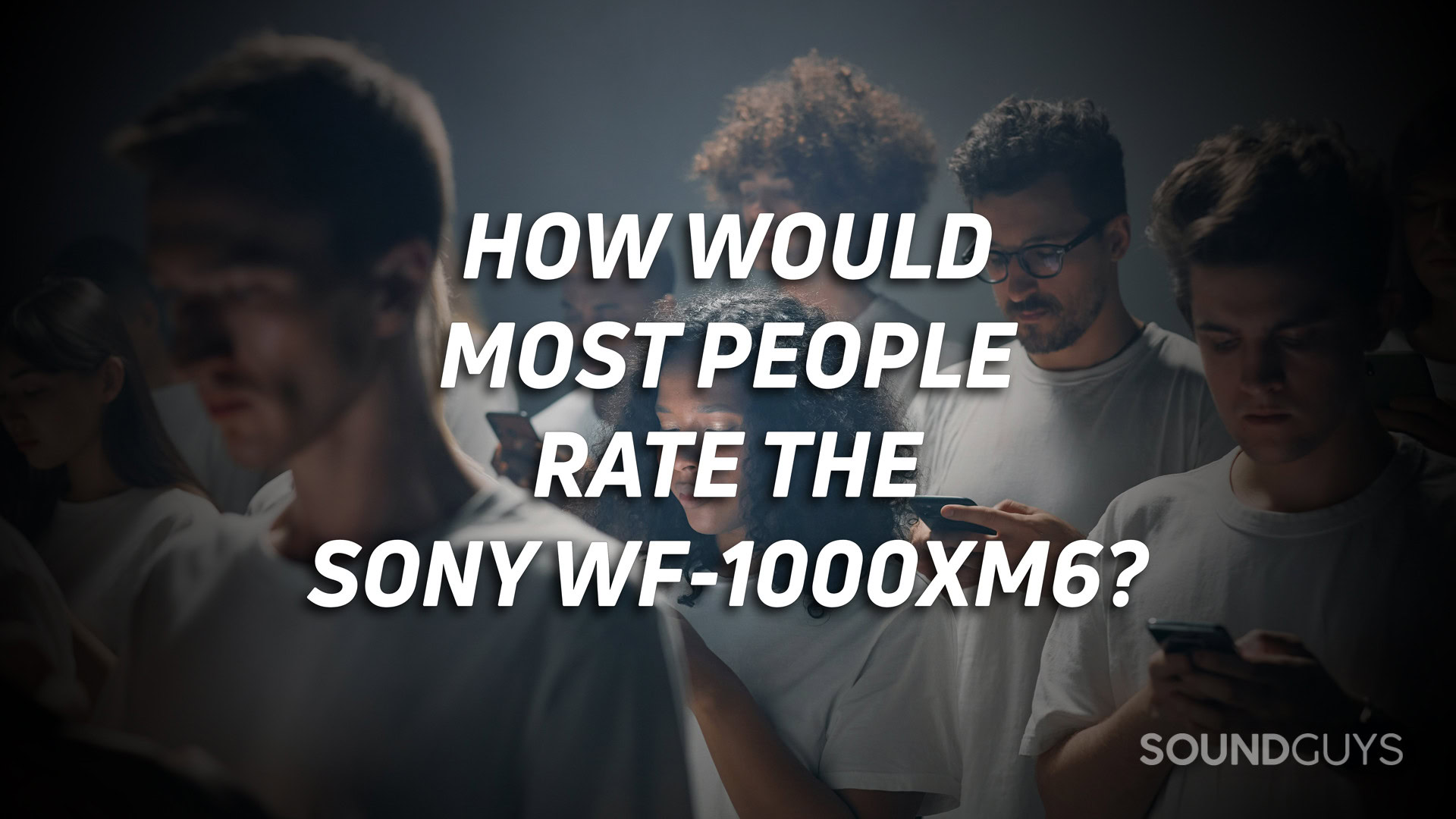 SONY-WF-1000XM6-MDAQS-HERO A photo of several people looking at their phones.