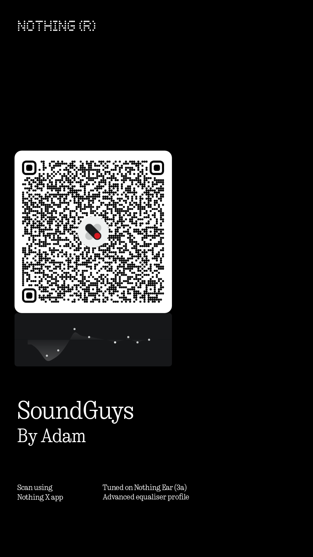 Screenshot of the Nothing X app displaying a shareable custom equalizer profile named "SoundGuys" by Adam. A QR code appears above a preview of the EQ curve, with text indicating the profile can be scanned using the Nothing X app and is tuned for the Nothing Ear (3a) advanced equalizer.